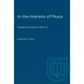 In the Interests of Peace: Canada and Vietnam 1954-73