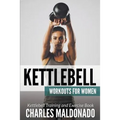 Kettlebell Workouts For Women: Kettlebell Training and Exercise Book - Paperback