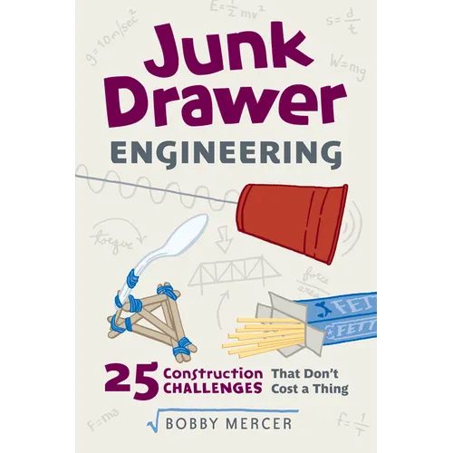 Junk Drawer Engineering: 25 Construction Challenges That Don't Cost a Thing Volume 3 - Paperback