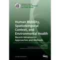 Human Mobility, Spatiotemporal Context, and Environmental Health: Recent Advances in Approaches and Methods - Paperback
