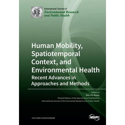 Human Mobility, Spatiotemporal Context, and Environmental Health: Recent Advances in Approaches and Methods - Paperback
