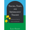 Trauma, Traps, and Impermanent Tragedy: A Hooligan's Guide to Saving the Kingdom - Paperback