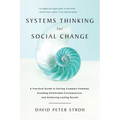 Systems Thinking for Social Change: A Practical Guide to Solving Complex Problems, Avoiding Unintended Consequences, and Achieving Lasting Results - Paperback