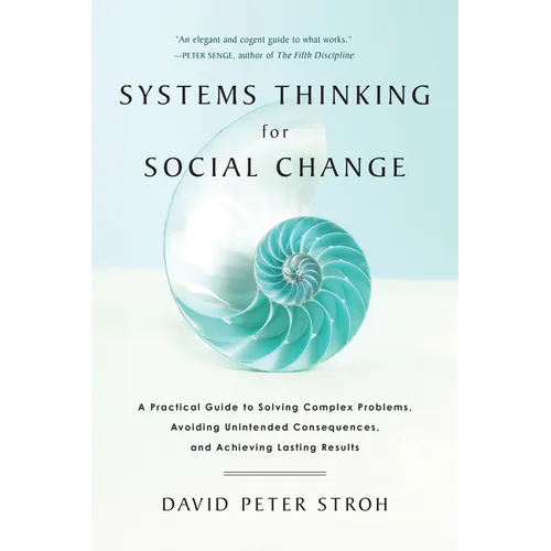 Systems Thinking for Social Change: A Practical Guide to Solving Complex Problems, Avoiding Unintended Consequences, and Achieving Lasting Results - Paperback