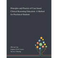 Principles and Practice of Case-based Clinical Reasoning Education: A Method for Preclinical Students - Paperback