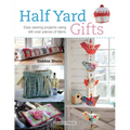 Half Yard# Gifts: Easy Sewing Projects Using Leftover Pieces of Fabric - Paperback