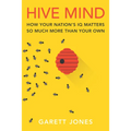 Hive Mind: How Your Nation's IQ Matters So Much More Than Your Own - Paperback