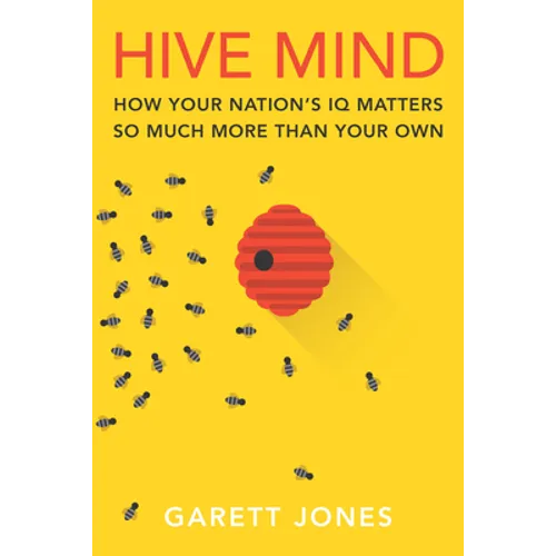 Hive Mind: How Your Nation's IQ Matters So Much More Than Your Own - Paperback