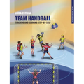 Team Handball: TEACHING AND LEARNING STEP-BY-STEP: An Instructional Guide - Paperback