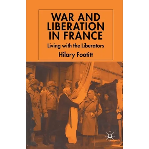 War and Liberation in France: Living with the Liberators