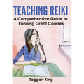 Teaching Reiki: A Comprehensive Guide to Running Great Reiki Courses - Paperback