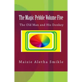 The Magic Pebble Volume Five: The Old Man and His Donkey - Paperback