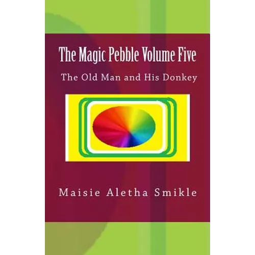 The Magic Pebble Volume Five: The Old Man and His Donkey - Paperback
