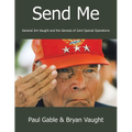 Send Me: General Jim Vaught and the Genesis of Joint Special Operations