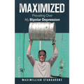 Maximized: Prevailing over My Bipolar Depression - Paperback