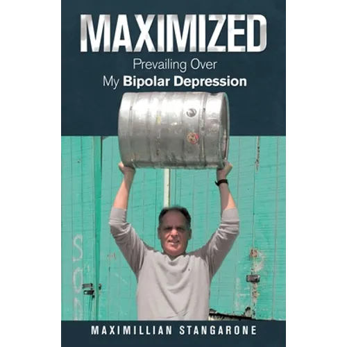 Maximized: Prevailing over My Bipolar Depression - Paperback
