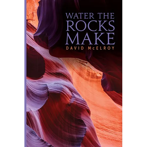 Water the Rocks Make - Paperback