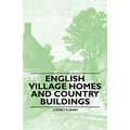 English Village Homes and Country Buildings - Paperback
