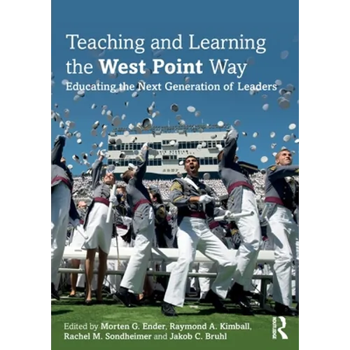Teaching and Learning the West Point Way: Educating the Next Generation of Leaders - Paperback