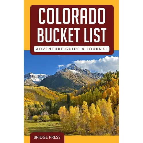 Colorado Bucket List Adventure Guide & Journal - Paperback