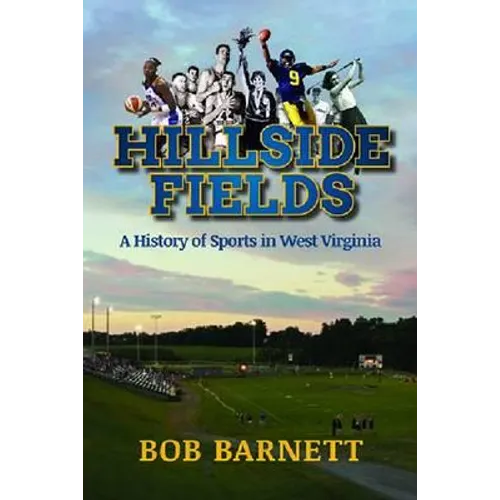 Hillside Fields: A History of Sports in West Virginia