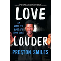 Love Louder: 33 Ways to Amplify Your Life - Paperback
