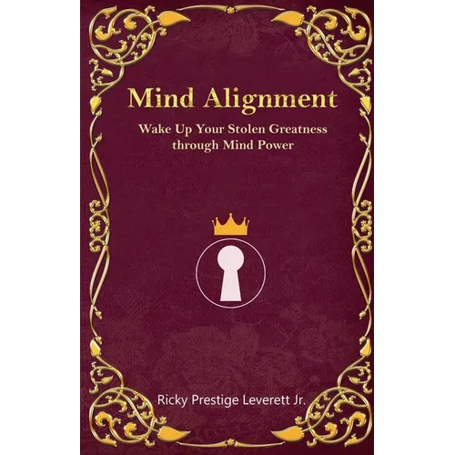Mind Alignment: Wake Up Your Stolen Greatness Through Mind Power - Paperback