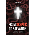 From Skeptic to Salvation: A Rescue Story - Paperback