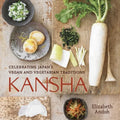 Kansha: Celebrating Japan's Vegan and Vegetarian Traditions [A Cookbook] - Hardcover