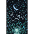 What the Moon Gave Her - Paperback