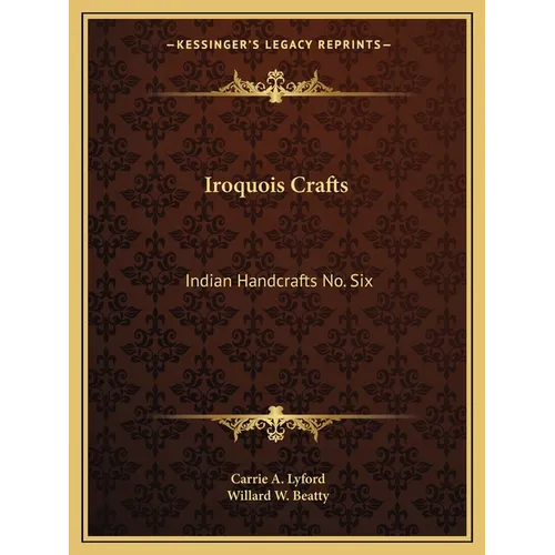 Iroquois Crafts: Indian Handcrafts No. Six
