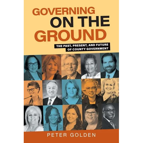 Governing on the Ground: The Past, Present, and Future of County Government - Paperback