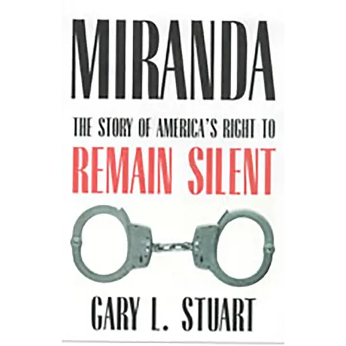 Miranda: The Story of America's Right to Remain Silent