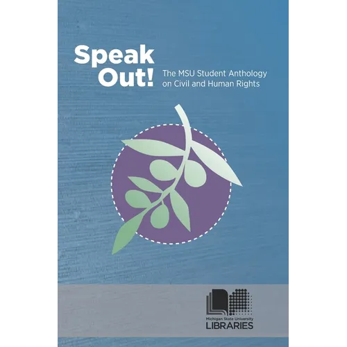 Speak Out! the MSU Student Anthology on Civil and Human Rights