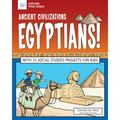 Ancient Civilizations: Egyptians!: With 25 Social Studies Projects for Kids - Paperback
