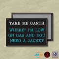Take Me Garth Movie Quote Funny Morale Patch | Made in USA | VELCRO® Brand Hook Backing