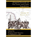 Original Journals of the Lewis and Clark Expedition: 1804-1806; Part 1 & 2 of Volume 6