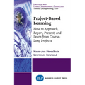 Project-Based Learning: How to Approach, Report, Present, and Learn from Course-Long Projects - Paperback
