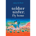 Soldier Sister, Fly Home - Hardcover