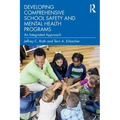 Developing Comprehensive School Safety and Mental Health Programs: An Integrated Approach - Paperback