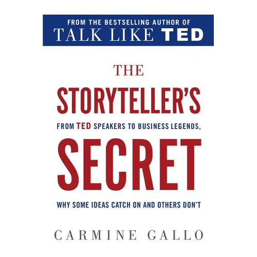 The Storyteller's Secret: From TED Speakers to Business Legends, Why Some Ideas Catch on and Others Don't - Paperback
