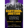 Emotional Justice: A Roadmap for Racial Healing - Paperback