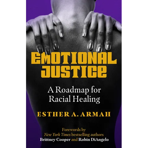 Emotional Justice: A Roadmap for Racial Healing - Paperback