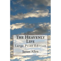 The Heavenly Life: Large Print Edition - Paperback
