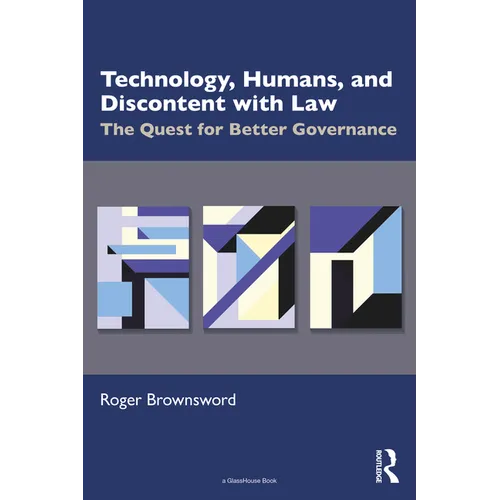 Technology, Humans, and Discontent with Law: The Quest for Better Governance