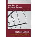 Axis Rule in Occupied Europe: Laws of Occupation, Analysis of Government, Proposals for Redress. Second Edition by the Lawbook Exchange, Ltd.
