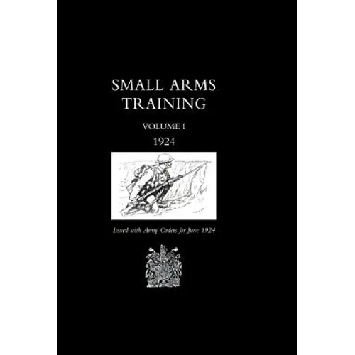 Small Arms Training 1924 Volume 1