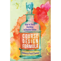 Course Design Formula: How to Teach Anything to Anyone Online - Paperback