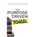 The Purpose Driven School - Hardcover