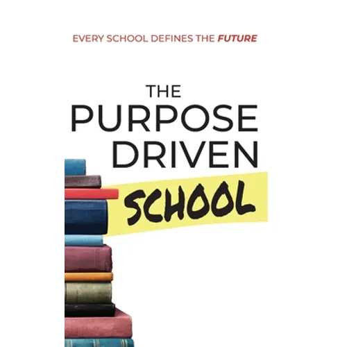 The Purpose Driven School - Hardcover